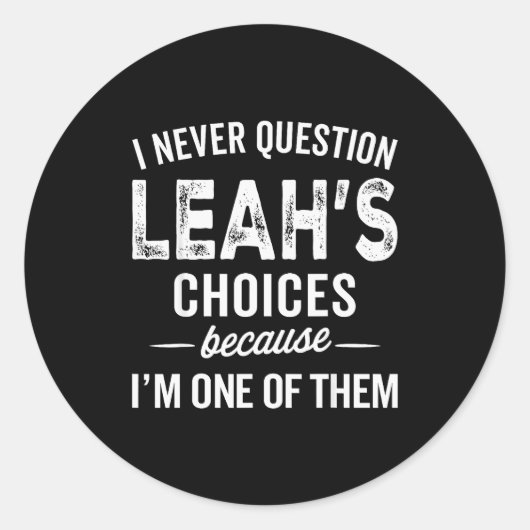 私はLeahの選択を疑わない - Leahの名前入り ラウンドシール (正面)