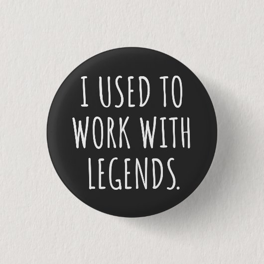 私はLEGENDSを使って作業したものだ 缶バッジ (正面)