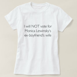 私はLewinskyの元bfの妻のために投票しません Tシャツ