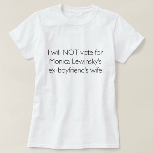 私はLewinskyの元bfの妻のために投票しません Tシャツ (デザイン正面)
