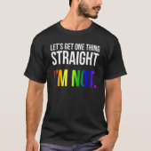 私はLgbt Rainbowではない一つのことを真っすぐ得よう Tシャツ (正面)