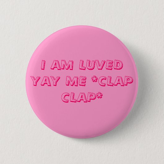 私はLUVED YAY私*CLAP CLAP*です 缶バッジ (正面)
