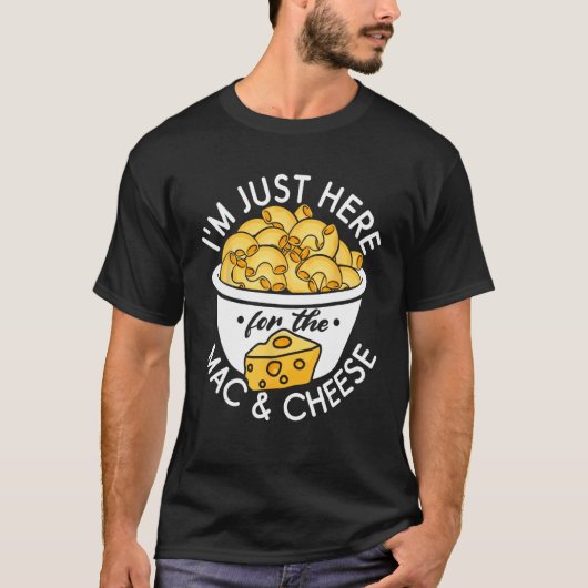 私はMacとチーズのためにここにいる Tシャツ (正面)