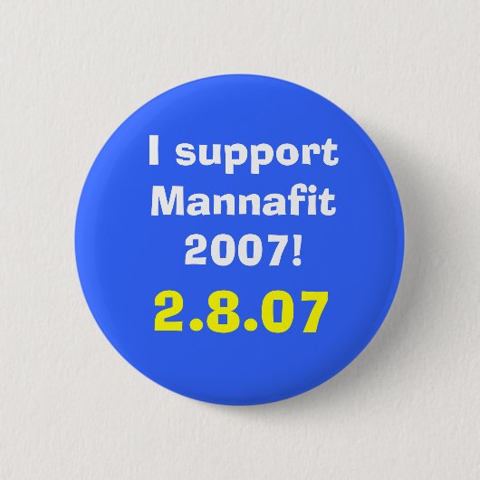 私はMannafit 2007年を支えます! 、2.8.07 缶バッジ (正面)