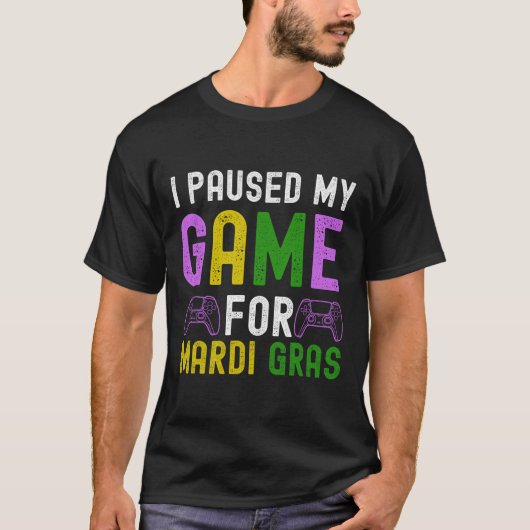 私はMardi Grasのゲームを一時停止したビデオゲームMardi G Tシャツ (正面)