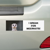 私はMeerkatsのために壊れます! バンパーステッカー (車上)
