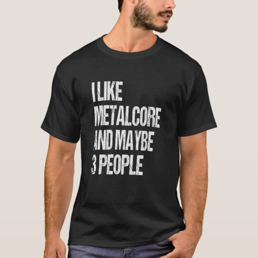私はMetalcoreと多分3人金属引用文1 Tシャツ (正面)