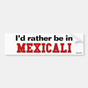 私はMexicaliにむしろいます バンパーステッカー