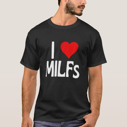 私はMilfsが大好き |母の日おもしろいIハートMilfs Hu Tシャツ (正面)