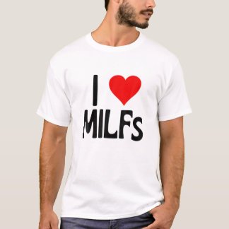 私はMilfsが大好き |母の日Iハートおもしろいミルフスホ Tシャツ