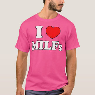私はMilfs Milf MILFが大好きホットママハンターラバーギフト Tシャツ