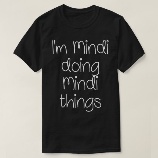 私はMINDI物事を行おもしろいう女性誕生日名G Tシャツ (デザイン正面)