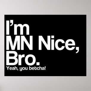 私はMN Nice Bro Yeah You Betchaポスタおもしろいー ポスター