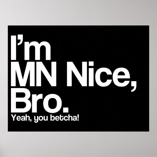 私はMN Nice Bro Yeah You Betchaポスタおもしろいー ポスター (正面)