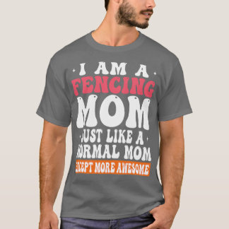 私はMor以外は普通のフェンシングママと同じ母親だ Tシャツ