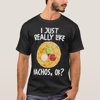 私はNachos Okが本当に好き Tシャツ