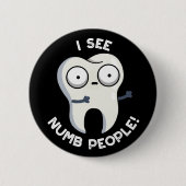 私はNumb人々の歯のプンおもしろいダークBGを参照 缶バッジ (正面)