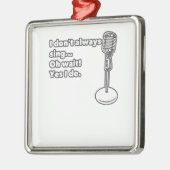 私はOh私が待ち時間のYesを常に歌いません メタルオーナメント (左)