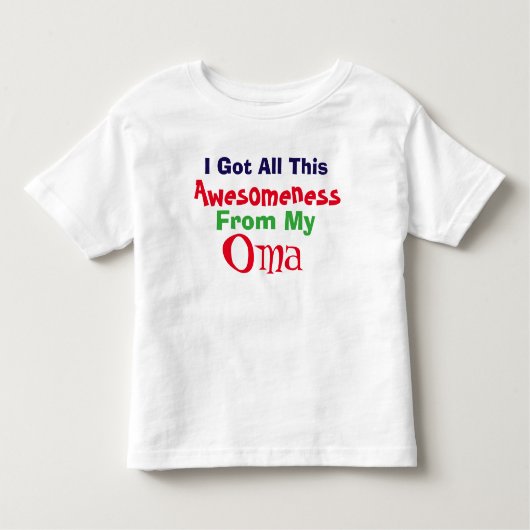 私はOma Tシャツから私の素晴らしさを得る トドラーTシャツ (正面)