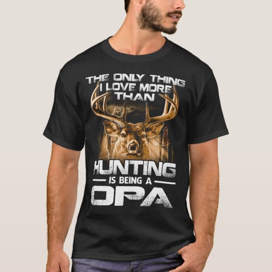 私はOPAであるよりも狩りが大好き Tシャツ (正面)