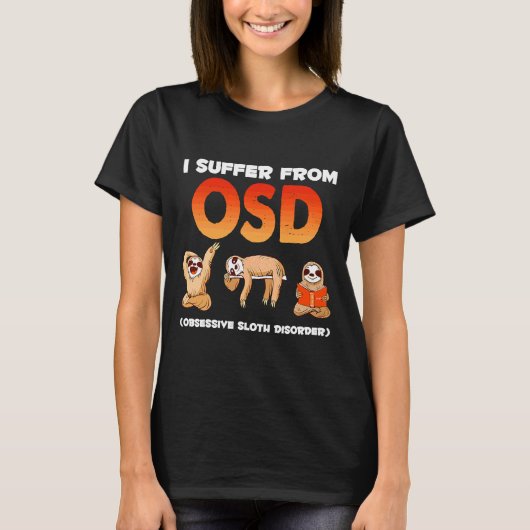 私はOsd強迫性怠け者に悩まされている Tシャツ (正面)