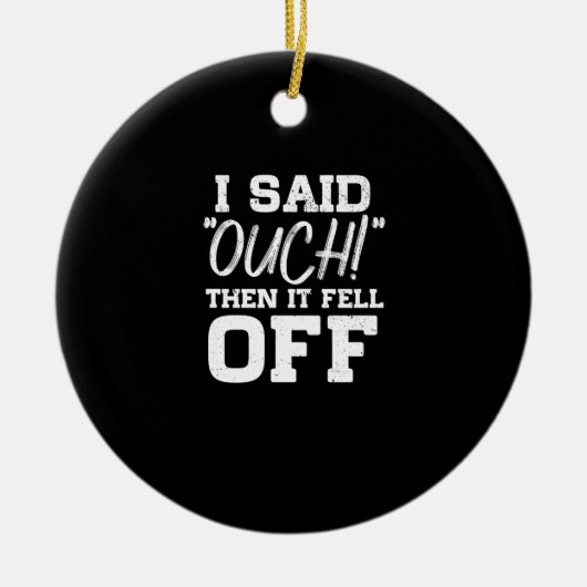 私はOuchと言った、それは切断切断Amputeeから落ちた セラミックオーナメント (正面)