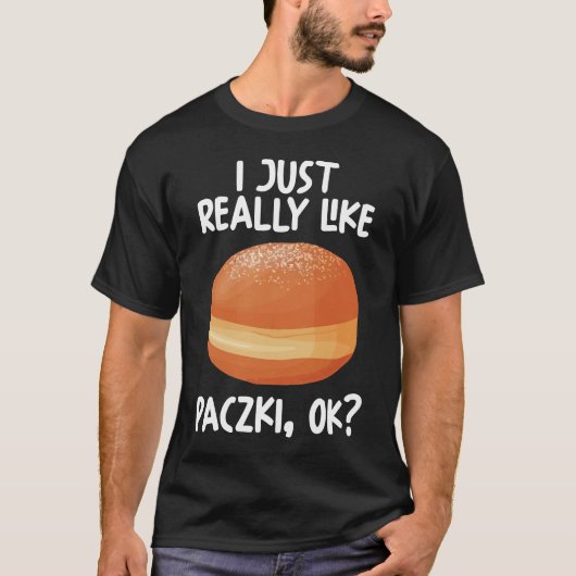 私はPaczki Okが本当に好き Tシャツ (正面)