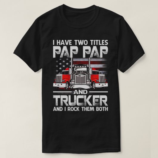 私はPAP PAPとTruckerの2つのタイトルを持っていて、私はTをクリックする Tシャツ (デザイン正面)