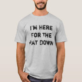 私はPatのためにここにいます Tシャツ (正面)