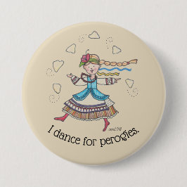 私はPerogies、Pierogies、pyrohyウクライナ語のために踊ります 缶バッジ