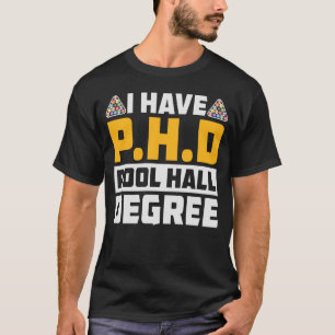私はPHDを持っている。ビリヤおもしろいード Tシャツ
