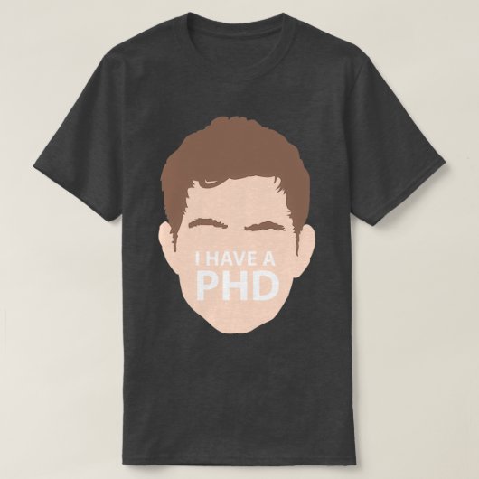 私はPhd 4を持っている Tシャツ (デザイン正面)