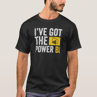 私はPower BIを得持っている Tシャツ