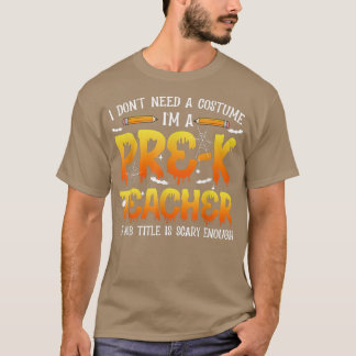 私はPreK先生ハロウィーである衣装は必要ない Tシャツ