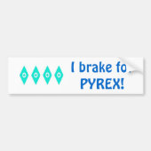 私はPyrex (眼状斑)のためにブレーキがかかります バンパーステッカー (正面)