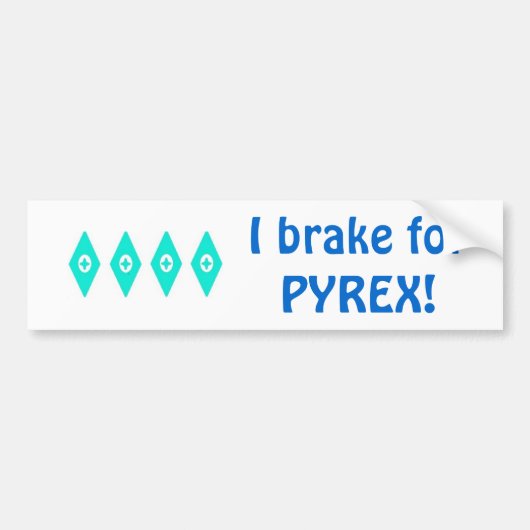 私はPyrex (眼状斑)のためにブレーキがかかります バンパーステッカー (正面)
