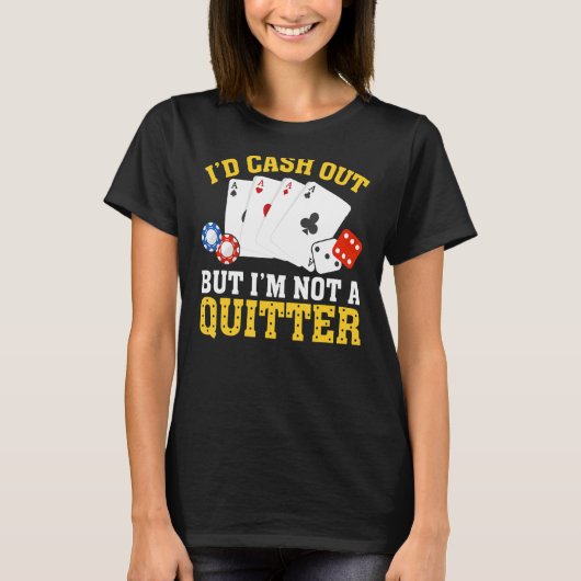 私はQuitter Casino Gambler Gamではない Tシャツ (正面)