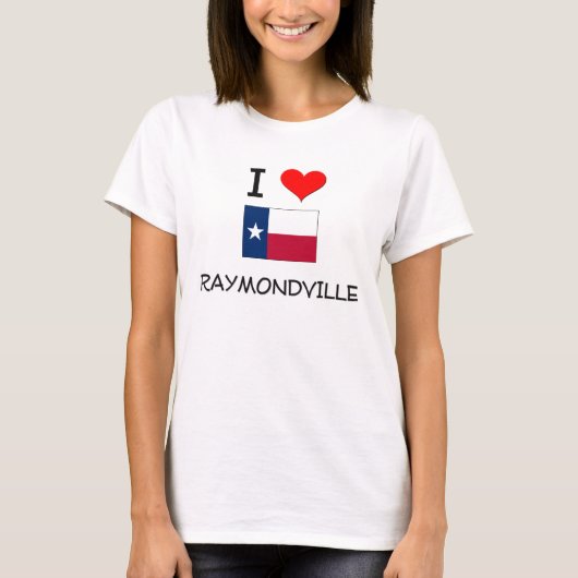 私はRaymondvilleテキサス州を愛します Tシャツ (正面)