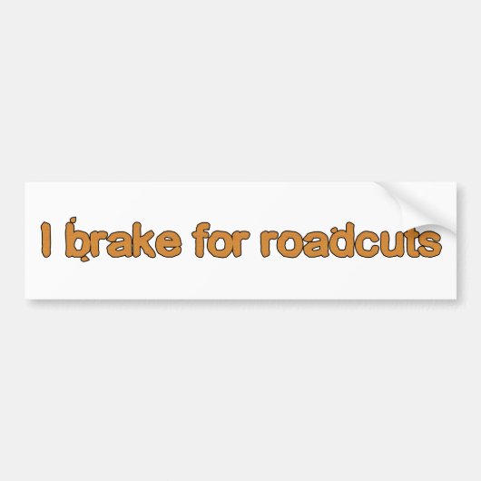 私はroadcutsのためにブレーキがかかります バンパーステッカー (正面)