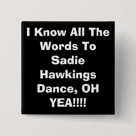 私はSadie HawkingsDance、オハイオ州にすべての単語を…知っています 缶バッジ (正面)