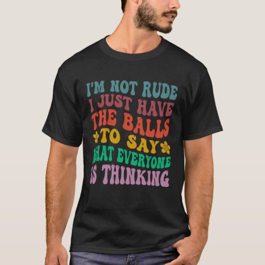 私はSarcastと言うボールを持っている失礼ではない Tシャツ (正面)