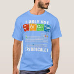 私はScience Chemを定期的に使うだけおもしろいだ Tシャツ<br><div class="desc">私は定期的に皮肉を使う科学おもしろい化学プンプレミアム1072 。</div>