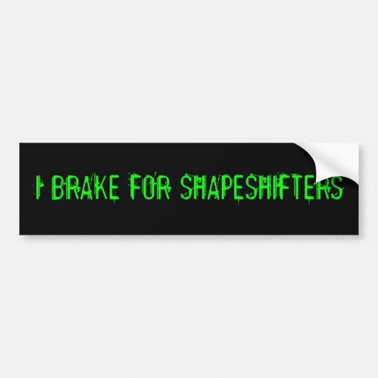 私はSHAPESHIFTERSのためにブレーキがかかります バンパーステッカー (正面)