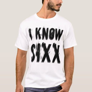 私はSixxを知っています Tシャツ