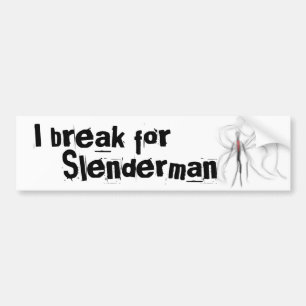私はSlendermanのバンパーステッカーのために壊れます バンパーステッカー