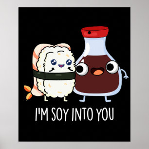 私はSoy Into You Cute Soy Sauce Pun Dark BG ポスター