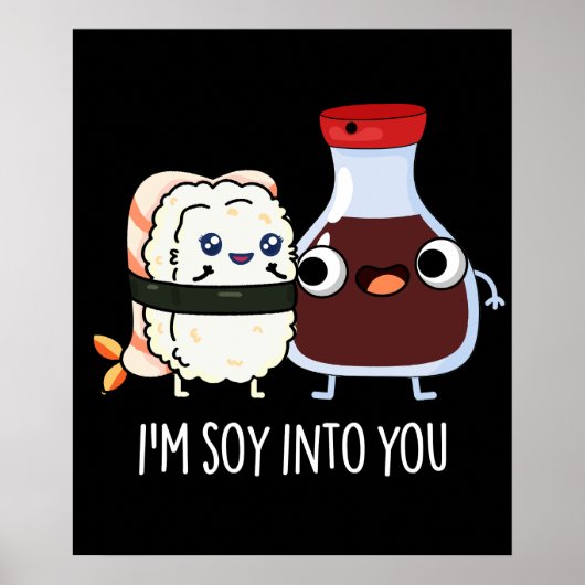 私はSoy Into You Cute Soy Sauce Pun Dark BG ポスター (正面)