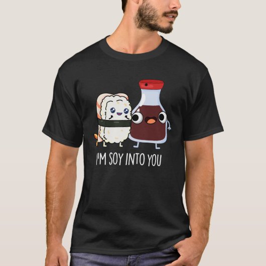 私はSoy Into You Cute Soy Sauce Pun Dark BG Tシャツ (正面)