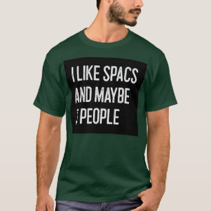 私はSPACが好きで、多分3人のSPACがおもしろい好き1 Tシャツ