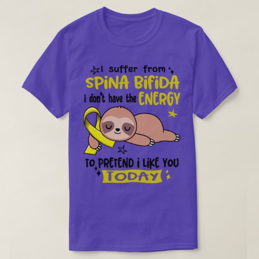 私はSpina Bifida苦しんでいる私はエネルギーがない Tシャツ (デザイン正面)